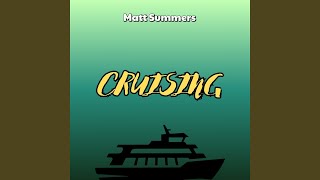 Cruising - Matt Summers