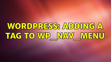 Wordpress: Adding a tag to wp_nav_menu (2 Solutions!!)