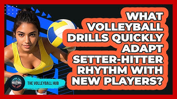 What Volleyball Drills Quickly Adapt Setter-hitter Rhythm With New Players? - The Volleyball Hub