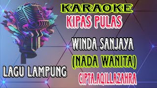 KIPAS PULAS(KARAOKE)LAGU LAMPUNG // Cipt.AQILLA ZAHRA // Voc.WINDA SANJAYA