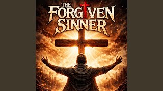 Ashes Into Hallelujah - The Forgiven Sinner