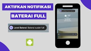 Cara Mengaktifkan Notifikasi Baterai Penuh di Android | Aktifkan Peringatan Charging Selesai