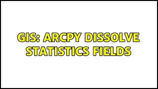 GIS: ArcPy Dissolve Statistics Fields