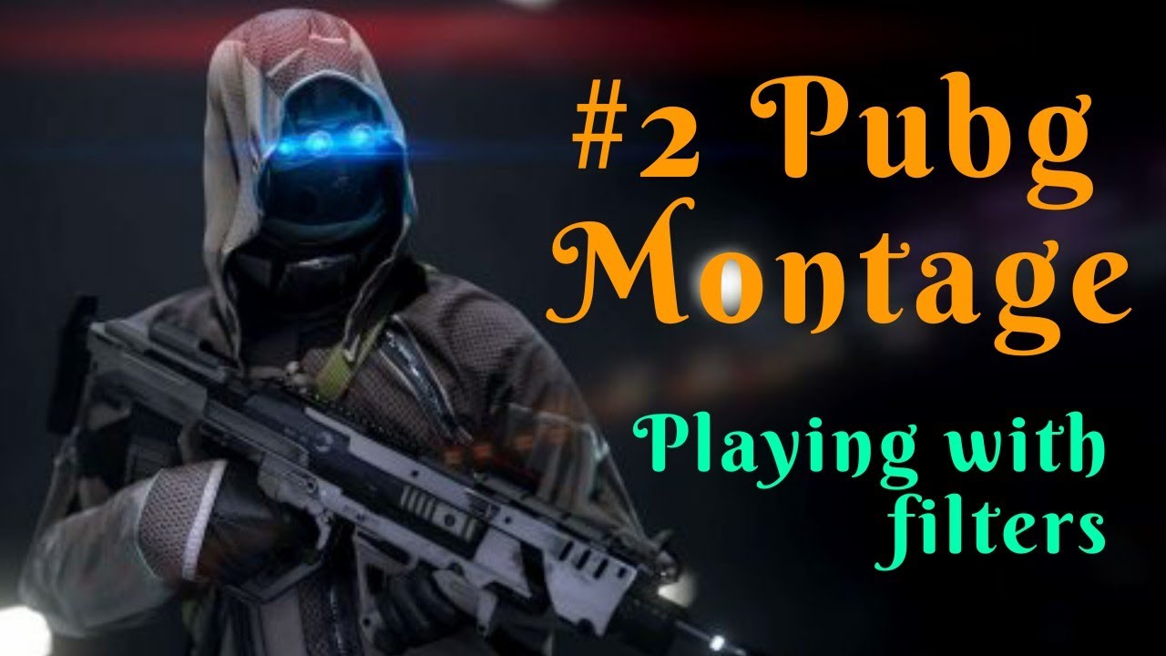2 PUBG MONTAGE PLAYING WITH FILTERS FEARLESS PT. II YouTube