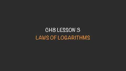 MATH 30-1 | CH8 LESSON 3: LAWS OF LOGARITHMS