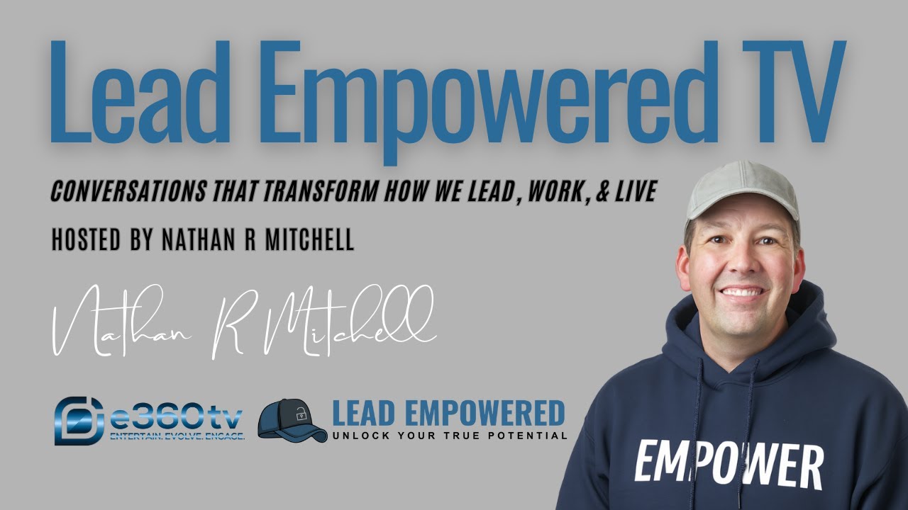 Introducing Lead Empowered TV | Conversations That Transform How We Lead, Work & Live