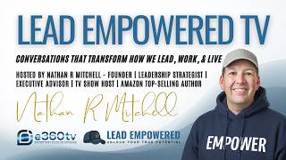 Introducing Lead Empowered TV | Conversations That Transform How We Lead, Work & Live This Is How We Lead