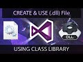 How to Make & Use (.dll) files in Visual Studio | Using Class Library