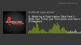 6: Welding & Fabrication Q&A Part 1 - With Dan Trout, Joe Thompson and Kevin Kirkegaard