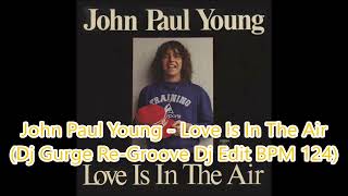 Video thumbnail of "John Paul Young - Love Is In The Air (Dj Gurge Re-Groove Dj Edit BPM 124)"