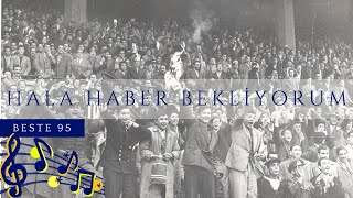 📣 Hâlâ Haber Bekliyorum Senden - 95