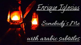 Enrique Iglesias 🇪🇦 Somebody is me_ arabic subtitlesإنريكيه إغليسياس_مترجمة للعربية