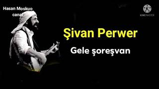 Şivan Perwer : Gele şoreşvan