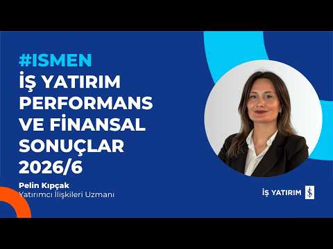 #ISMEN - İŞ YATIRIM PERFORMANS VE FİNANSAL SONUÇLAR 2026/6 - PELİN KIPÇAK