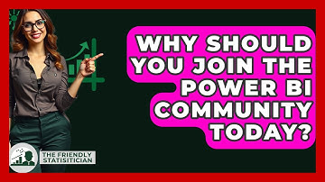 Why Should You Join The Power BI Community Today? - The Friendly Statistician