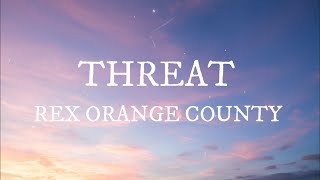 THREAT- REX ORANGE COUNTY (LYRICS)