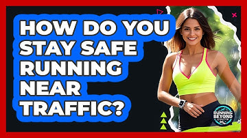 How Do You Stay Safe Running Near Traffic?