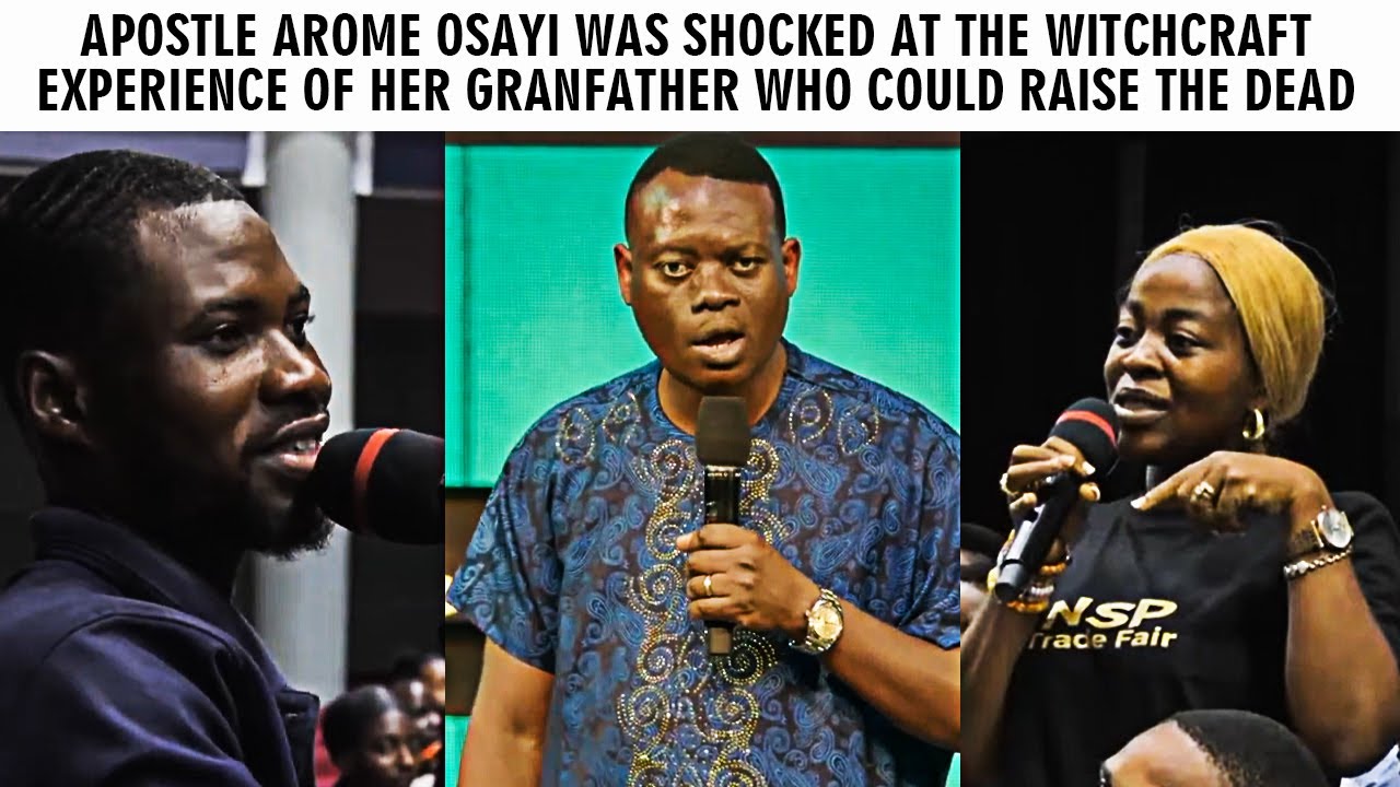 APOSTLE AROME OSAYI WAS SHOCKED AT THE WITCHCRAFT EXPERIENCE OF HER GRANDFATHER WHO RAISED THE DEAD