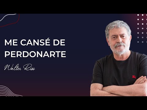 Me cansé de perdonarte - Walter Riso