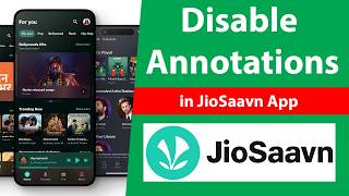 How to Disable Annotations in JioSaavn App