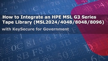 How to Integrate HPE StoreEver MSL G3 Series Tape Library with KeySecure for Government