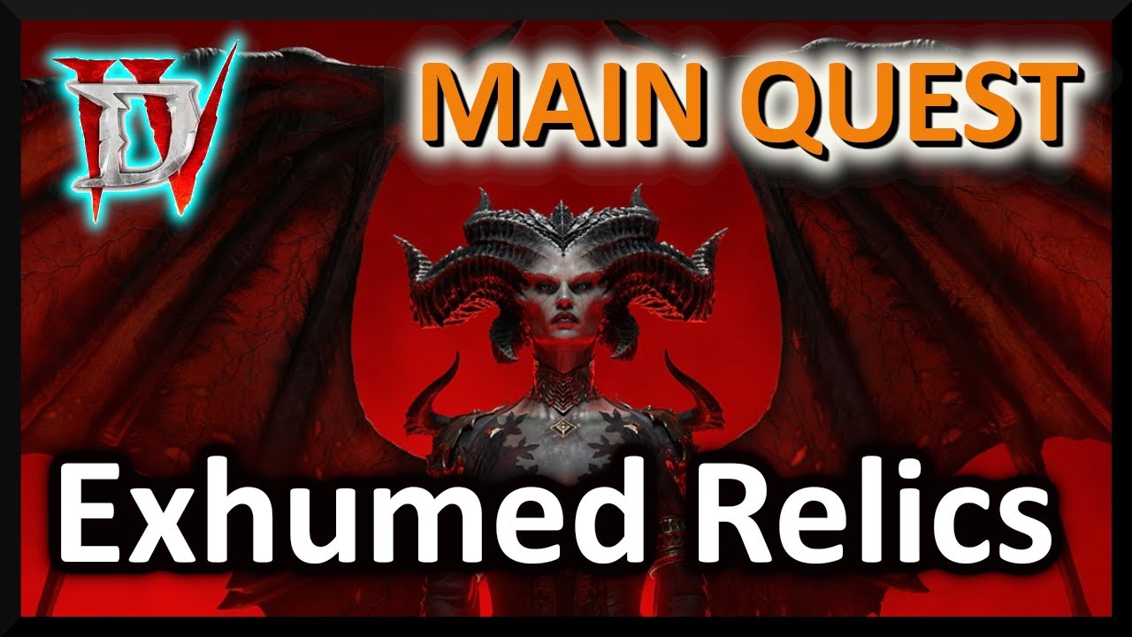 Exhumed Relics - Main Quest - Diablo 4