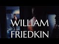 Par où commencer...William Friedkin ?