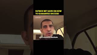 Patrick Bet David On How To Guarantee Success