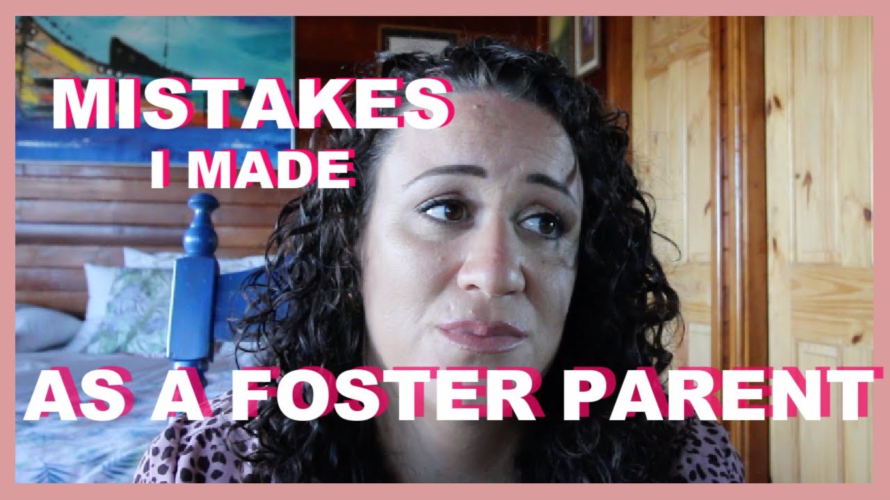 Mistakes I ve Made As A Foster Parent YouTube