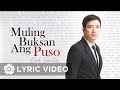 Erik Santos - Muling Buksan Ang Puso (Lyrics)
