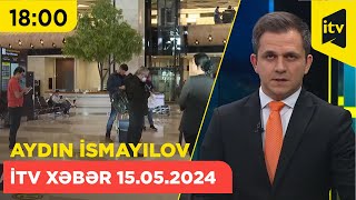 İtv Xəbər 15052024 1800