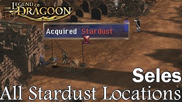 Legend of Dragoon - All Stardust Locations: Seles