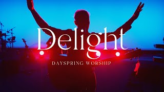 Delight - Dayspring Worship