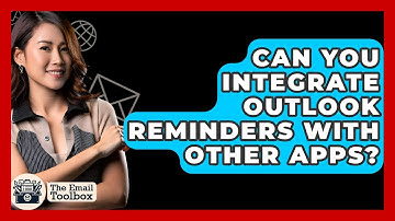 Can You Integrate Outlook Reminders With Other Apps? - TheEmailToolbox.com