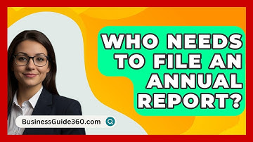 Who Needs To File An Annual Report? - BusinessGuide360.com