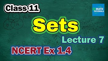SETS | Class 11 | Lecture 7 | NCERT Ex 1.4 #mathpathshala