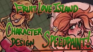 Fruit Love Island CHARACTER DESIGN - Speedpaint and Commentary