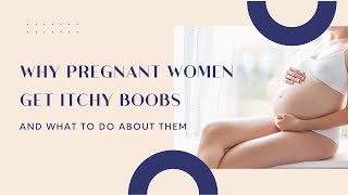 Why Pregnant Women Get Itchy Boobs, And What To Do About Them