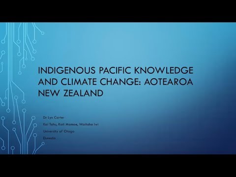 Dr. Lyn Carter - Indigenous Pacific Knowledge and climate change: Aotearoa New Zealand