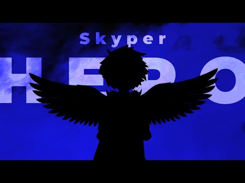 Skyper - Hero (TheNoobest1 Remake)