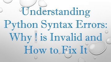 Understanding Python Syntax Errors: Why ! is Invalid and How to Fix It