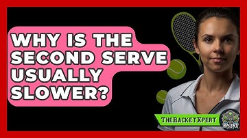 Why Is The Second Serve Usually Slower? - The Racket Xpert