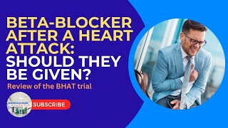 Beta-Blockers After a Heart Attack: Why Do We Do It?