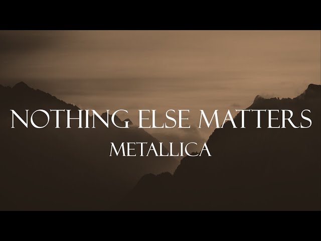 Metallica - Nothing Else Matters (Lyrics)