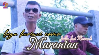 Download Lagu lagu kerinci lamo MURANTAU cover Jalfia ft Masriadi MP3