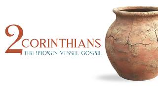 The Broken Vessel Gospel:  Repairing Broken Relationships - 2 Corinthians 7:2-16 April 12, 2026