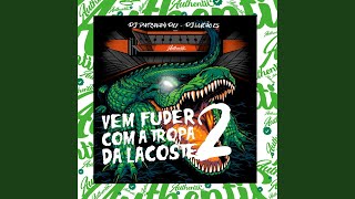 Vem Fuder Com a Tropa da Lacoste 2 - DJ PARAVANI DZ7, DJ Lucão Zs