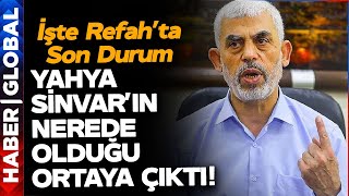 Yahya Sinvar'ın Nerede Olduğu Ortaya Çıktı! İşte Refah'ta Son Durum!