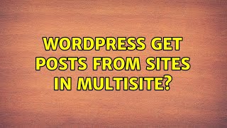 Wordpress: Get posts from sites in Multisite? (2 Solutions!!) Profile