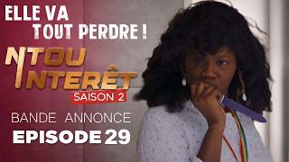 Nitou Intérêt Saison 2 - Bande Annonce Episode 29 - Elle Va Tout Perdre !